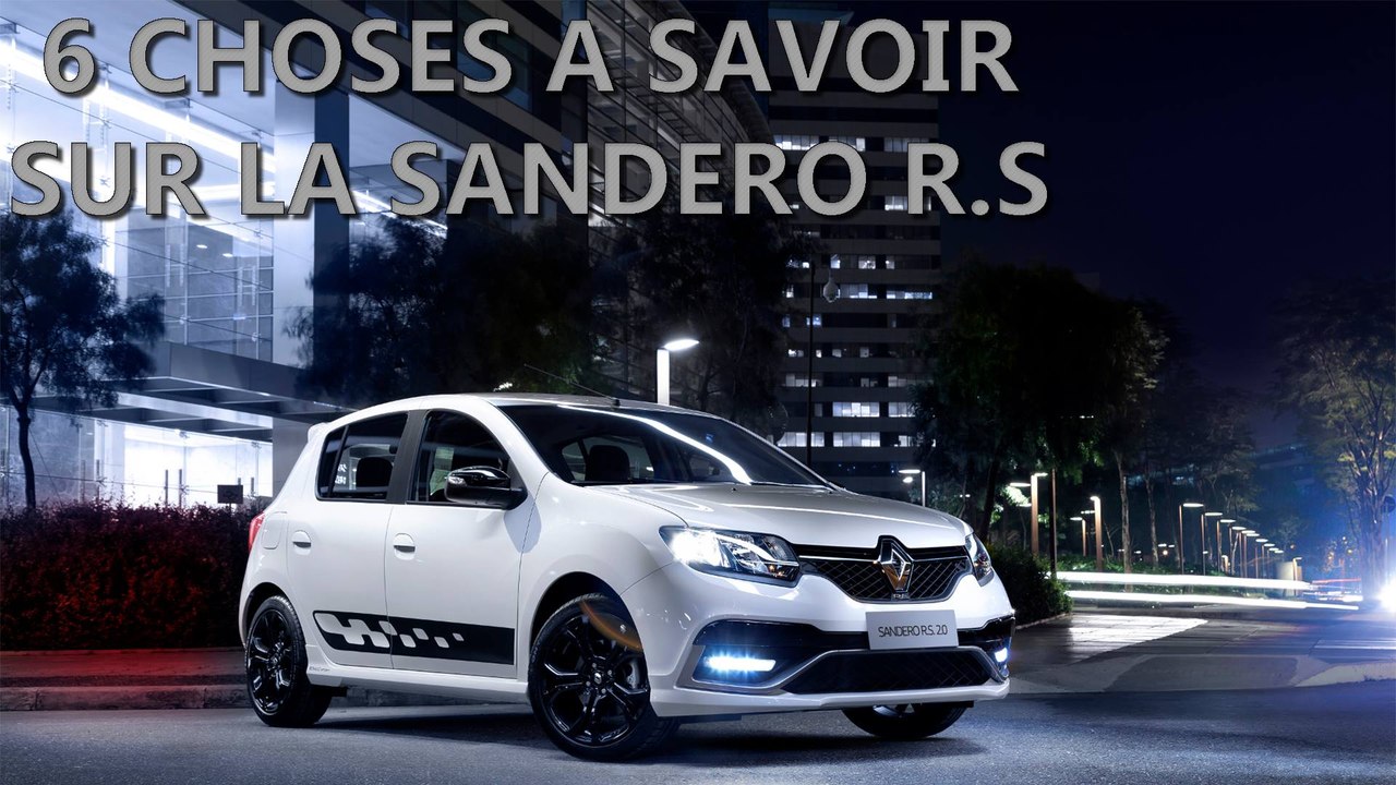6 CHOSES A SAVOIR SUR LA SANDERO R.S !