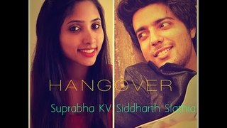 Hangover Cover by Siddharth Slathia & Suprabha KV | Kick