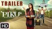 PIKU Official Trailer 2015 | Amitabh Bachchan, Deepika Padukone, Irrfan Khan