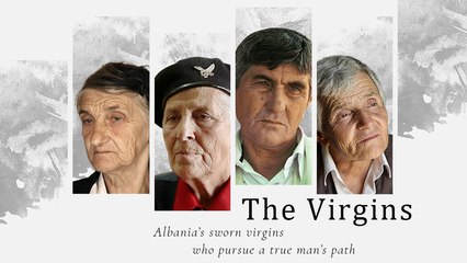 The Virgins. Albania’s Sworn Virgins Who Pursue A True Man’s Path (Trailer). Premiere 16/12