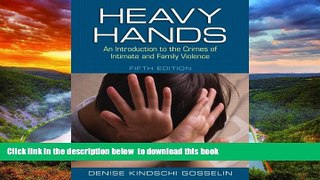 PDF [FREE] DOWNLOAD  Heavy Hands: An Introduction to the Crimes of Intimate and Family Violence