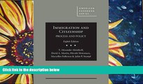 PDF [DOWNLOAD] Immigration and Citizenship: Process and Policy (American Casebook Series)