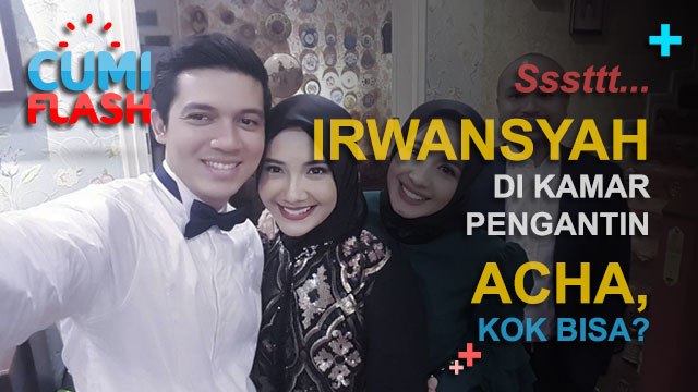 Sssttt... Irwansyah di Kamar Pengantin Acha, Kok Bisa? - CumiFlash 14 Desember 2016