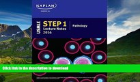 Read Book USMLE Step 1 Lecture Notes 2016: Pathology (Kaplan Test Prep) Kindle eBooks