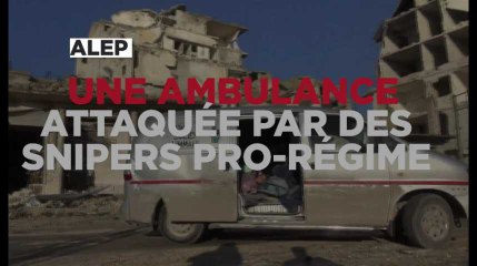Alep : une ambulance de civils attaquée par des snipers pro-régime