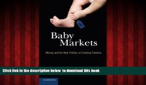 BEST PDF  Baby Markets: Money and the New Politics of Creating Families BOOK ONLINE