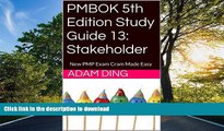 PDF PMBOK 5th Edition Study Guide 13: Stakeholder (New PMP Exam Cram) Full Download