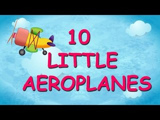 Ten Little Aeroplanes | Children Song