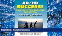 READ AD/HD Success! Solutions for Boosting Self-Esteem: The Diary Method for Ages 7-17
