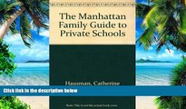 Online Catherine Hausman The Manhattan Family Guide to Private Schools Full Book Download