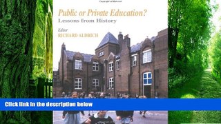 Online Richard Aldrich Public or Private Education?: Lessons from History (Woburn Education