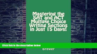 Buy Donna Buntaine Brewer Mastering the SAT and ACT Multiple Choice Writing Sections in Just 15