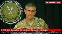ABD'den Rakka İçin Çarpıcı Çıkış- Türk Askeri Gidebilir