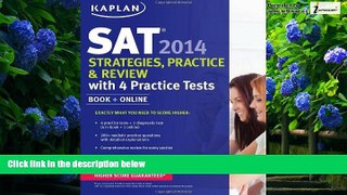 Buy Kaplan Kaplan SAT 2014 Strategies, Practice, and Review with 4 Practice Tests: book + online