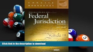 Read Book Principles of Federal Jurisdiction (Concise Hornbook Series)