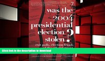 Free [PDF] Was the 2004 Presidential Election Stolen?: Exit Polls, Election Fraud, and the