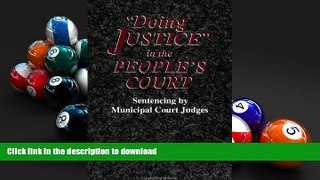 Read Book Doing Justice in the People s Court: Sentencing by Municipal Court Judges (SUNY Series