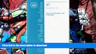 Hardcover Code of Federal Regulations, Title 37, Patents, Trademarks, and Copyrights, Revised as