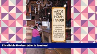 Pre Order The Case of the Indian Trader: Billy Malone and the National Park Service Investigation