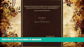 Read Book The Intersection of Antitrust and Intellectual Property (American Casebook Series)