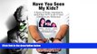 BEST PDF  Have You Seen My Kids?: A Story of Hope, Inspiration, and What NOT to do if Your