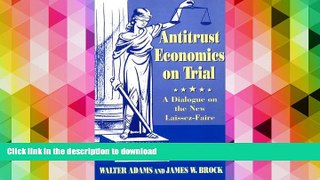 Epub Antitrust Economics on Trial : Dialogue in New Learning
