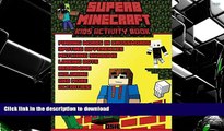 Read Book Superb Minecraft: Kids Activity Book: Great Activity Book for Minecrafters (Minecraft