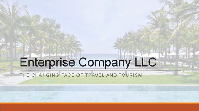 Enterprise Company LLC, The Changing Face of Travel and Tourism