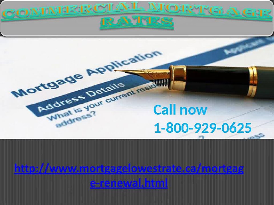 Any issues immediate 1-800-929-0625 for of Commercial Mortgage Rates