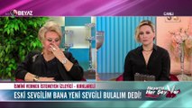 Eski sevgilim 'Sana yeni sevgili bulalım' dedi