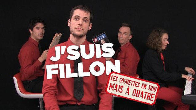 «J’suis Fillon» Les Goguettes en Trio (mais à Quatre)