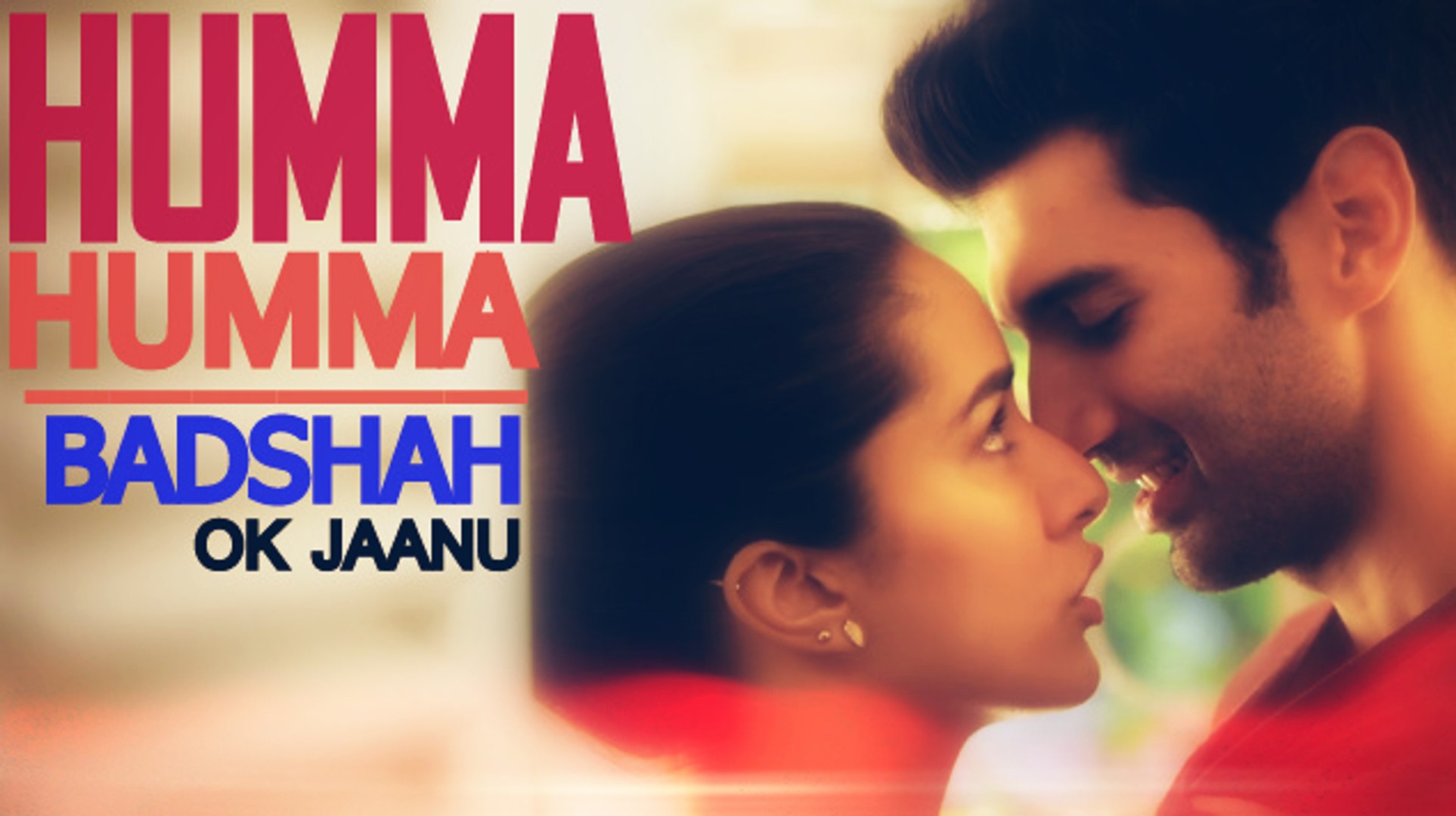 THE HUMMA SONG OK JAANU BADSHAH ADITYA ROY KAPUR SHRADDHA KAPOOR