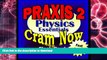 Read Book PRAXIS II Prep Test PHYSICS Flash Cards--CRAM NOW!--PRAXIS Exam Review Book   Study