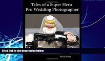 Price Tales of a Super Hero Pro Wedding Photographer: Black and White Edition Bill Collins For