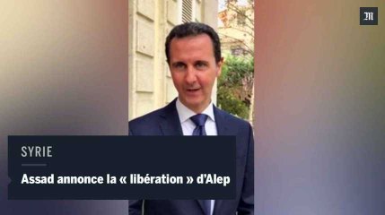 Bachar Al-Assad annonce la "libération" d'Alep