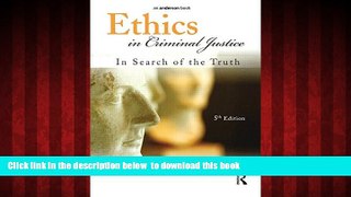 PDF [DOWNLOAD] Ethics in Criminal Justice: In Search of the Truth BOOK ONLINE