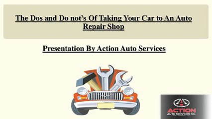 The Dos and Do nots Of Taking Your Car to An Auto Repair Shop