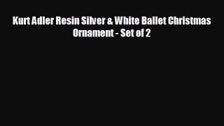 Kurt Adler Resin Silver & White Ballet Christmas Ornament - Set of 2