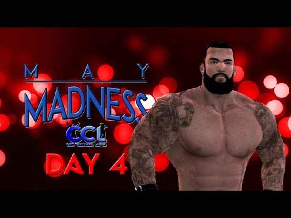 CCL May Madness Day 4 (p1)
