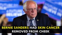 Bernie Sanders had skin cancer removed from cheek