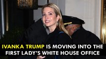 Ivanka Trump is moving into the First Lady’s White House office