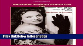 PDF Volume 1. World Cinema: The Greatest Actresses Of All Time. Goddesses, Divas, Femmes Fatales,