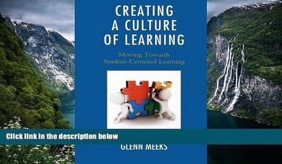 Buy Glenn Meeks Creating a Culture of Learning: Moving Towards Student-Centered Learning Full Book