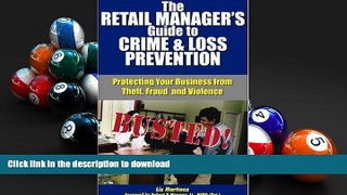 Read Book The Retail Manager s Guide to Crime   Loss Prevention: Protecting Your Business from
