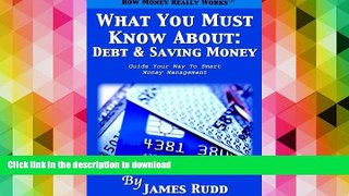 Pre Order What You Must Know About: Debt and Saving Money