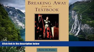 Buy Ron H. Pahl Breaking Away from the Textbook: Creative Ways to Teach World History, Vol. 1: