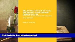 Read Book Selected Intellectual Property and Unfair Competition, Statutes, Regulations and