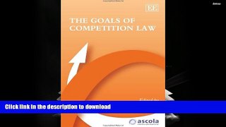 Pre Order The Goals of Competition Law (ASCOLA Competition Law series) Full Book