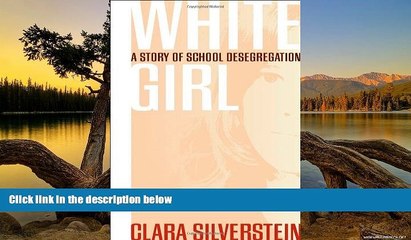 Online Clara Silverstein White Girl: A Story of School Desegregation Full Book Download