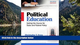 Buy Christopher T. Cross Political Education: Setting the Course for State and Federal Policy,